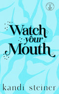 SIGNED Watch Your Mouth Discreet by Kandi Steiner HARDBACK