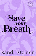 SIGNED Save Your Breath - Discreet by Kandi Steiner