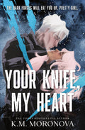 Your Knife My Heart by KM Moronova