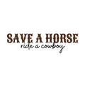 Save A Horse Ride A Cowboy